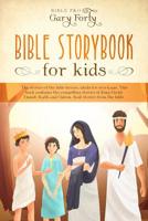 Bible Storybook For Kids: The Stories Of The Bible Heroes, Ideals For Every Age, This Book Contains The Compelling Stories Of King David; Daniel; Ruth; And Gideon. Real Stories From The Bible 1076095070 Book Cover