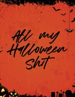 All My Halloween Shit: Spooky Good Halloween Planner Calendar Organizer Activities 1649303017 Book Cover