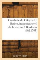 Conduite politique et administrative du Citoyen H. Barère, inspecteur civil de la marine à Bordeaux 2418275787 Book Cover