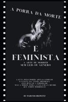 A PORRA DA MORTE É FEMINISTA B0CDNGR1Q6 Book Cover