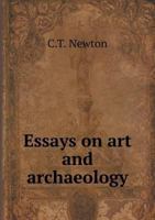 Essays on Art and Archaeology (Classic Reprint) 1145572677 Book Cover