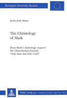 The Christology of Mark: Does Mark's Christology Support the Chalcedonian Formula «Truly Man and Truly God»? 326104330X Book Cover