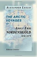 The Arctic Voyages of Adolf Erik Nordenski�ld. 1858-1879 .. 1347415459 Book Cover