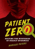 Patient Zero: Solving the Mysteries of Deadly Epidemics 1554516706 Book Cover