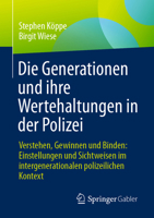 Die Generationen und ihre Wertehaltungen in der Polizei: Verstehen, Gewinnen und Binden: Einstellungen und Sichtweisen im intergenerationalen polizeilichen Kontext (German Edition) 3658496339 Book Cover