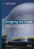 Designing Out Crime: A Handbook for Practitioners, Managers and the Community (Crime Prevention and Security Management) 3031998391 Book Cover