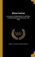 Notae Latinae: An Account of Abbreviation in Latin Mss. of the Early Minuscule Period (C. 700-850) 1371217653 Book Cover