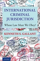 Whose Law Must I Obey?: Jurisdiction Over Cross-Border and International Crime 0199941475 Book Cover