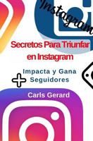 Secretos para Triunfar en Instagram : Impacta y Gana M?s Seguidores 1979237212 Book Cover