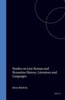 Studies on Late Roman and Byzantine History, Literature and Language (London Studies in Classical Philology, Vol 12) 9070265567 Book Cover