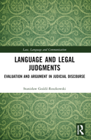 Language and Legal Judgments: Evaluation and Argument in Judicial Discourse 1032366923 Book Cover