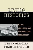 Living Histories: Native Americans and Southwestern Archaeology 0759111960 Book Cover