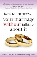 How to Improve Your Marriage Without Talking About It: Finding Love Beyond Words 0767923189 Book Cover