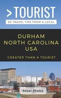 Greater Than a Tourist- Durham North Carolina USA: 50 Travel Tips from a Local 179385422X Book Cover