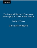 The Imperial Harem: Women and Sovereignty in the Ottoman Empire (Studies in Middle Eastern History) 0195086775 Book Cover