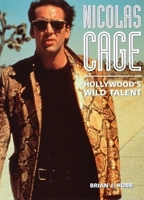 Nicolas Cage: Hollywood's Wild Talent 0859652645 Book Cover
