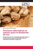 Procesos alternativos al cianuro para la disoluci�n de oro 3659659320 Book Cover