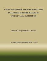 Woody Vegetation and Fuel Survey for Evaluating Wildfire Hazard in Spotsylvania Battlefield 1492213543 Book Cover