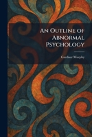 An Outline of Abnormal Psychology 1025423453 Book Cover
