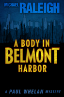 A Body in Belmont Harbor: A Paul Whelan Mystery 0312087071 Book Cover