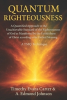 Quantum Righteousness: A Quantified Approach to Understanding God’s Covenant of Righteousness According to Its Unified Meaning B0FP7V1M3S Book Cover