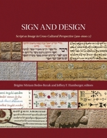 Sign and Design: Script as Image in Cross-Cultural Perspective (300-1600 Ce) 0884024075 Book Cover