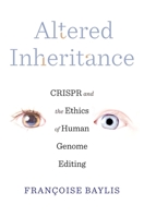 Altered Inheritance: Crispr and the Ethics of Human Genome Editing 0674976711 Book Cover