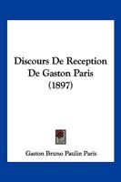 Discours De Reception De Gaston Paris (1897) 1168020395 Book Cover