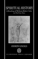 Spiritual History: A Reading Of William Blake's Vala, Or The Four Zoas 0198183143 Book Cover