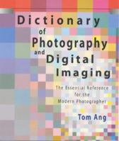 Dictionary of Photography and Digital Imaging: The Essential Reference for the Modern Photograher 0817437894 Book Cover