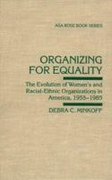 Organizing for Equality: The Evolution of Women's and Racial-Ethnic Organizations in America, 1955-1985 0813522080 Book Cover