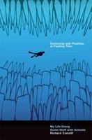 Swimming with Piranhas at Feeding Time: My Life Doing Dumb Stuff with Animals 0393068935 Book Cover