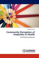 Community Perception of Inequities in Health: A participatory approach 3846524999 Book Cover