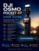 DJI Osmo Pocket 4P User Guide: Master the Dual-Camera System, Capture Better Footage, and Get More from Every Shot B0HGMV1CF7 Book Cover