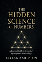 The Hidden Science of Numbers: A Practical Guide to Sepharial’s Pythagorean Numerology B0FPXFYWTM Book Cover