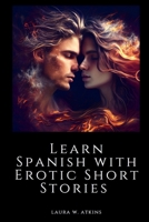 Learn Spanish with Erotic Short Stories: English - Spanish B0BW2GDPSD Book Cover