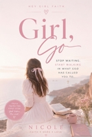 Girl, Go (Hey Girl Faith) B0H7TGJKGC Book Cover