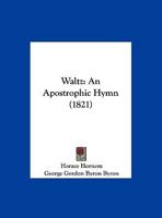 Waltz: An Apostrophic Hymn 1248450094 Book Cover