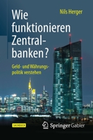 Wie Funktionieren Zentralbanken?: Geld- Und Wahrungspolitik Verstehen 3658078758 Book Cover