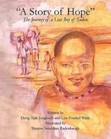 A Story of Hope: The Journey of a Lost Boy of Sudan 145656885X Book Cover