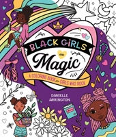 Black Girls Are Magic: A Coloring Book for Girls Who Rock 1250276373 Book Cover