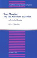Toni Morrison and the American Tradition: A Rhetorical Reading 0820426792 Book Cover