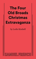 The Four Old Broads Christmas Extravaganza 0573712468 Book Cover