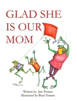 Glad She Is Our Mom B0BGMN8P66 Book Cover