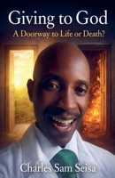 Giving to God a Doorway to Life or Death? B0GJ4ZV2WL Book Cover