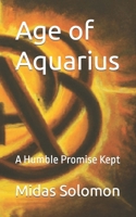 Age of Aquarius: A Humble Promise Kept B0BXN7J6VH Book Cover