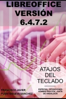 Libreoffice 6.4.7.2: Atajos del Teclado. Especial Oposiciones a la Administración de la Junta de Andalucía 2020/21 B095T8FKX4 Book Cover