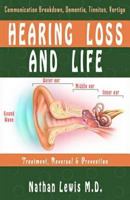Hearing Loss and Life: Parental Guide on Communication Breakdown, Dementia, Tinnitus and Vertigo....... 1728768411 Book Cover