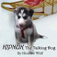 Kipnuk the Talking Dog 1479292087 Book Cover