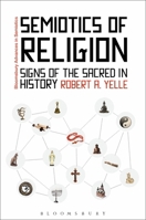 Semiotics of Religion (Bloomsbury Advances in Semiotics) 1441104194 Book Cover